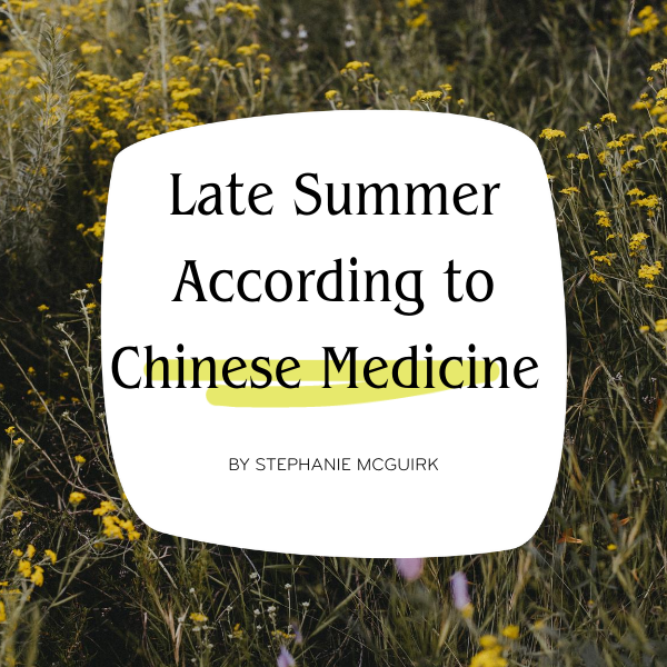 Late Summer According to Chinese Medicine